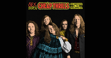 Sex, Dope &#038; Cheap Thrills, Big Brother &#038; The Holding Company&#8217;s Major Label Debut, Restored for 50th Anniversary of Janis Joplin&#8217;s Final Album with the Band