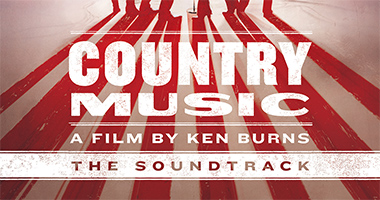 Legacy Recordings Set to Release COUNTRY MUSIC &#8211; A Film By Ken Burns (The Soundtrack) in Multiple Formats