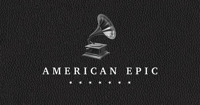 American Epic: The Collection &#038; The Soundtrack Out May 12th