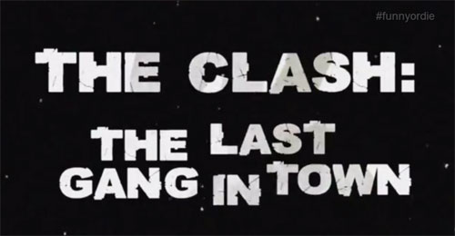 The Clash: The Last Gang in Town (Funny or Die)