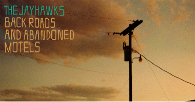 The Jayhawks&#8217; New Album, &#8216;Back Roads and Abandoned Motels,&#8217; Available Friday, July 13